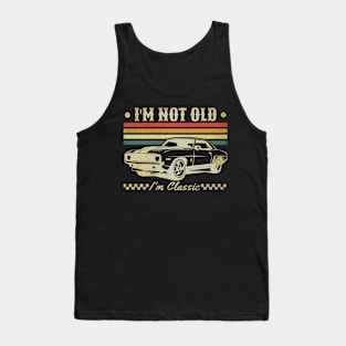 i'm not old i am a classic Tank Top
